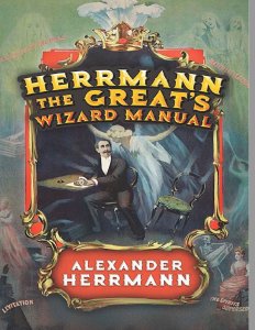 Alexander Hermann - Herrmann the Great\'s Wizard Manual