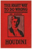 Right Way to do Wrong by Harry Houdini