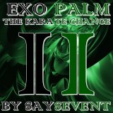 EXOPALM THE KARATE CHANGE by SaysevenT (Instant Download)