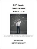 Grant's Challenge Magic Act by Devin Knight & Ulysses Frederick Grant