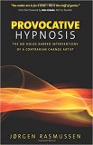 Provocative Hypnosis: The No Holds Barred Interventions of a Con