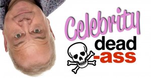 Celebrity Dead Ass by BILL ABBOTT