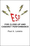 ESP for Close-Up and Cabaret Performances by Paul A. Lelekis