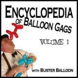 Buster Balloon’s Encyclopedia of Balloon Gags, Vol. I
