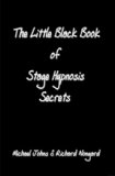 The Little Black Book of Stage Hypnosis Secrets By Richard K. No