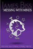 Messing With Minds by James Biss