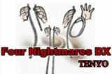 Four Nightmares DX by Tenyo
