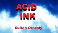 Acid Ink by Sultan Orazaly